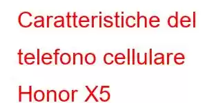 Caratteristiche del telefono cellulare Honor X5