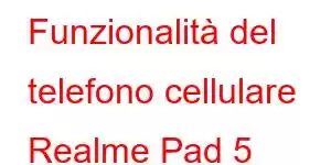 Funzionalità del telefono cellulare Realme Pad 5