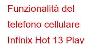 Funzionalità del telefono cellulare Infinix Hot 13 Play