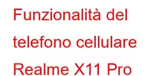 Funzionalità del telefono cellulare Realme X11 Pro Ultra