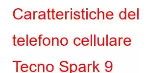 Caratteristiche del telefono cellulare Tecno Spark 9