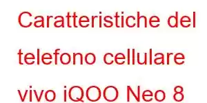 Caratteristiche del telefono cellulare vivo iQOO Neo 8 Lite