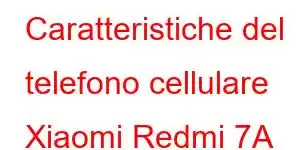 Caratteristiche del telefono cellulare Xiaomi Redmi 7A