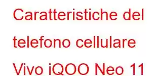 Caratteristiche del telefono cellulare Vivo iQOO Neo 11 Pro