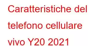 Caratteristiche del telefono cellulare vivo Y20 2021