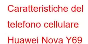 Caratteristiche del telefono cellulare Huawei Nova Y69