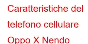 Caratteristiche del telefono cellulare Oppo X Nendo