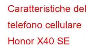 Caratteristiche del telefono cellulare Honor X40 SE