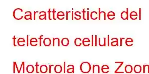 Caratteristiche del telefono cellulare Motorola One Zoom