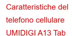 Caratteristiche del telefono cellulare UMIDIGI A13 Tab