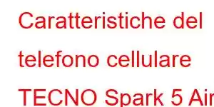 Caratteristiche del telefono cellulare TECNO Spark 5 Air