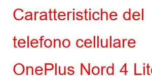 Caratteristiche del telefono cellulare OnePlus Nord 4 Lite