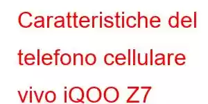 Caratteristiche del telefono cellulare vivo iQOO Z7