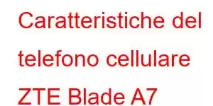 Caratteristiche del telefono cellulare ZTE Blade A7