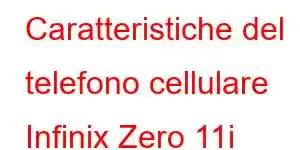 Caratteristiche del telefono cellulare Infinix Zero 11i