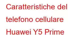 Caratteristiche del telefono cellulare Huawei Y5 Prime 2018