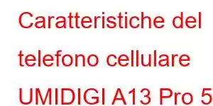 Caratteristiche del telefono cellulare UMIDIGI A13 Pro 5G