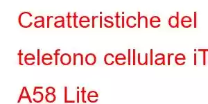 Caratteristiche del telefono cellulare iTel A58 Lite