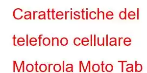 Caratteristiche del telefono cellulare Motorola Moto Tab 8