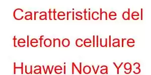 Caratteristiche del telefono cellulare Huawei Nova Y93