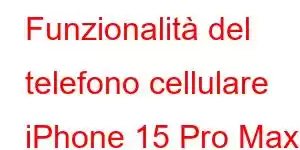 Funzionalità del telefono cellulare iPhone 15 Pro Max