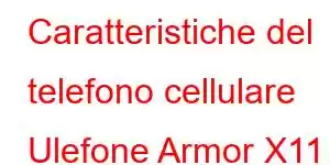 Caratteristiche del telefono cellulare Ulefone Armor X11 Pro