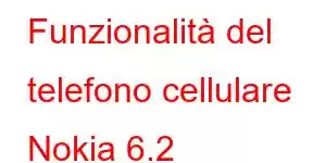 Funzionalità del telefono cellulare Nokia 6.2