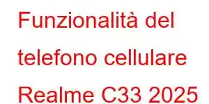 Funzionalità del telefono cellulare Realme C33 2025