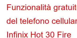 Funzionalità gratuite del telefono cellulare Infinix Hot 30 Fire