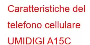 Caratteristiche del telefono cellulare UMIDIGI A15C