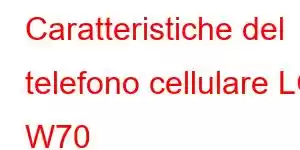 Caratteristiche del telefono cellulare LG W70