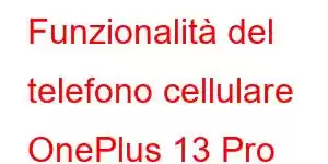 Funzionalità del telefono cellulare OnePlus 13 Pro