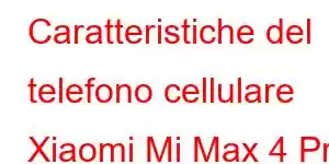 Caratteristiche del telefono cellulare Xiaomi Mi Max 4 Pro