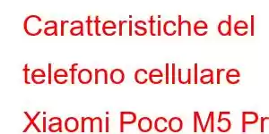 Caratteristiche del telefono cellulare Xiaomi Poco M5 Pro