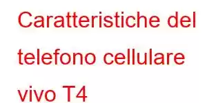 Caratteristiche del telefono cellulare vivo T4