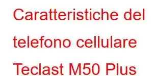 Caratteristiche del telefono cellulare Teclast M50 Plus