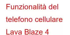 Funzionalità del telefono cellulare Lava Blaze 4