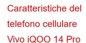 Caratteristiche del telefono cellulare Vivo iQOO 14 Pro