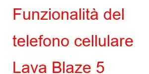 Funzionalità del telefono cellulare Lava Blaze 5