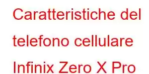 Caratteristiche del telefono cellulare Infinix Zero X Pro