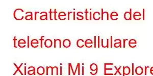 Caratteristiche del telefono cellulare Xiaomi Mi 9 Explorer