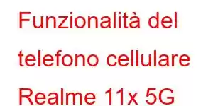 Funzionalità del telefono cellulare Realme 11x 5G