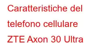 Caratteristiche del telefono cellulare ZTE Axon 30 Ultra