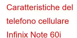 Caratteristiche del telefono cellulare Infinix Note 60i