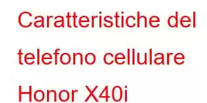 Caratteristiche del telefono cellulare Honor X40i