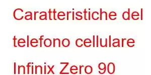 Caratteristiche del telefono cellulare Infinix Zero 90