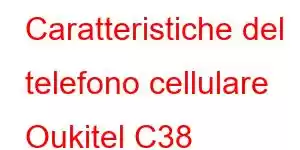 Caratteristiche del telefono cellulare Oukitel C38