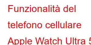 Funzionalità del telefono cellulare Apple Watch Ultra 5