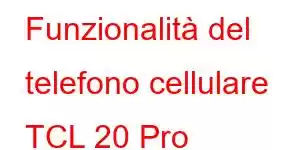 Funzionalità del telefono cellulare TCL 20 Pro