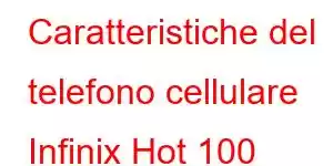 Caratteristiche del telefono cellulare Infinix Hot 100